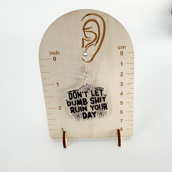 Don't Let Dumb Sh*t Ruin Your Day Earrings, Acrylic Earrings, Novelty Earrings - Picture 4 of 4